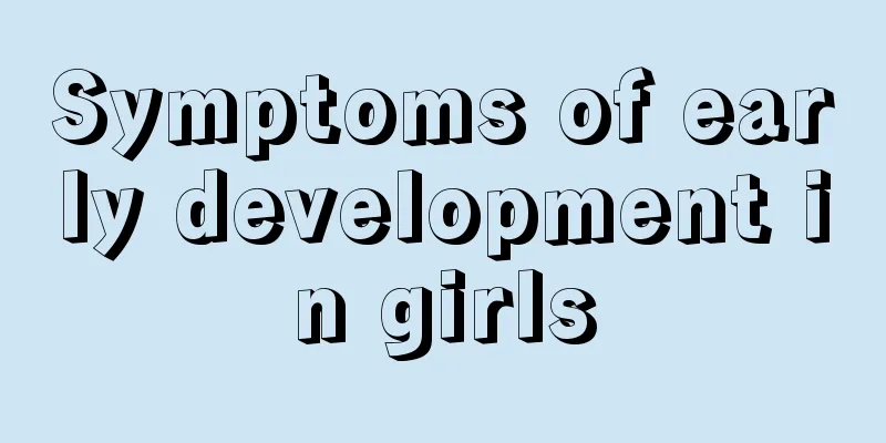 Symptoms of early development in girls