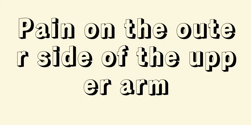 Pain on the outer side of the upper arm