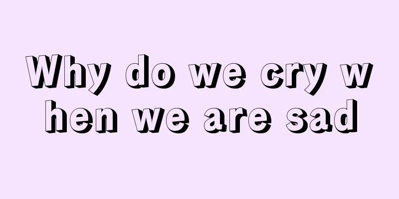 Why do we cry when we are sad