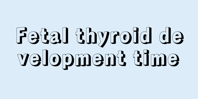 Fetal thyroid development time