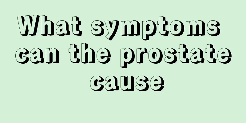 What symptoms can the prostate cause