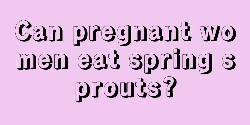 Can pregnant women eat spring sprouts?