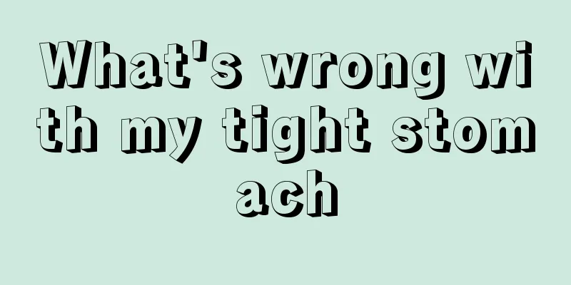 What's wrong with my tight stomach