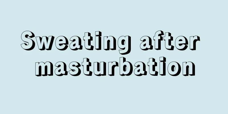 Sweating after masturbation