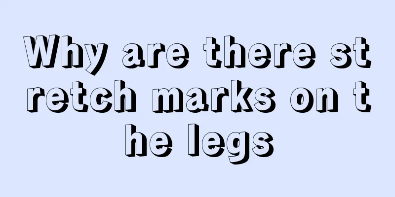 Why are there stretch marks on the legs