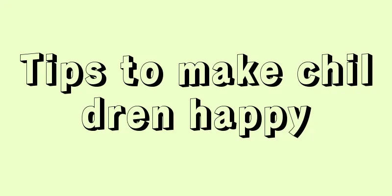 Tips to make children happy