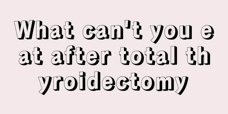 What can't you eat after total thyroidectomy