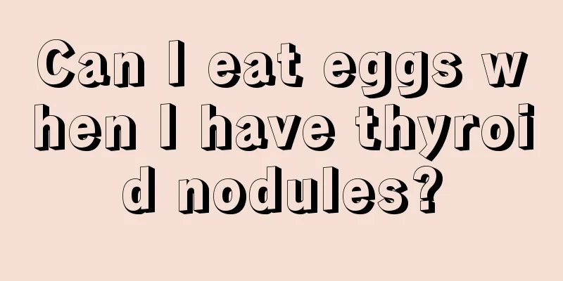 Can I eat eggs when I have thyroid nodules?