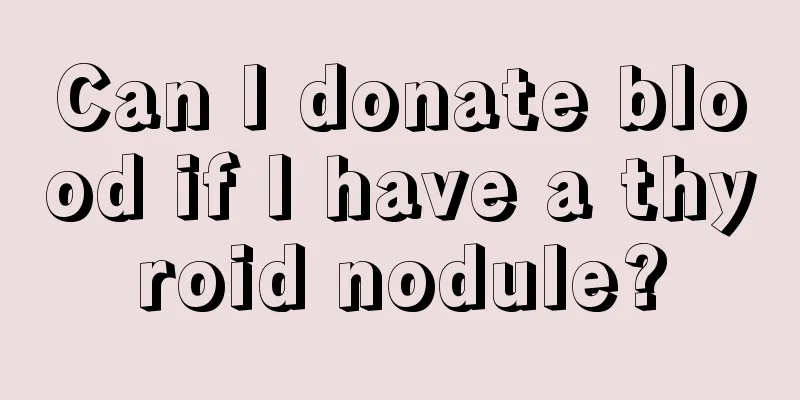 Can I donate blood if I have a thyroid nodule?