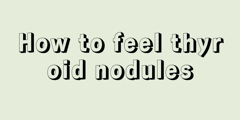 How to feel thyroid nodules