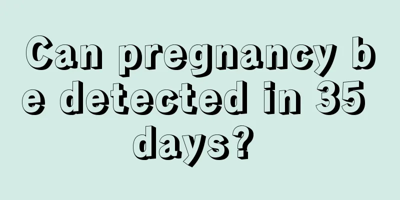 Can pregnancy be detected in 35 days? 