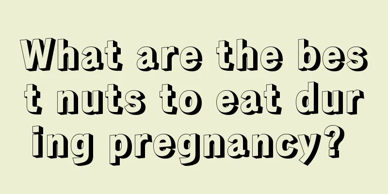 What are the best nuts to eat during pregnancy? 