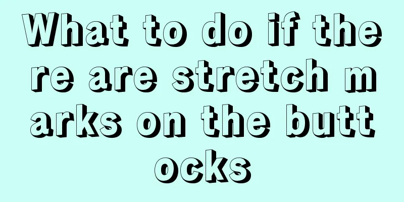 What to do if there are stretch marks on the buttocks