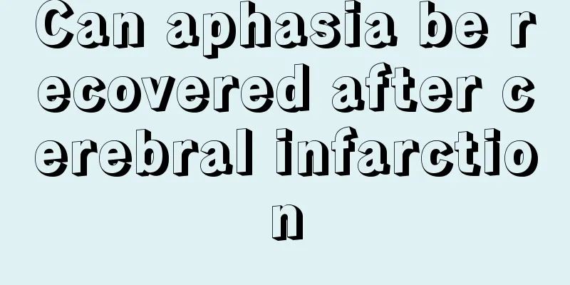 Can aphasia be recovered after cerebral infarction