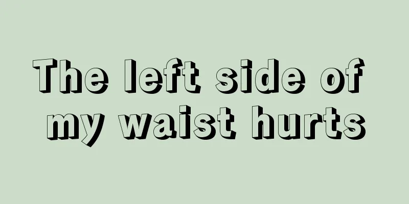 The left side of my waist hurts