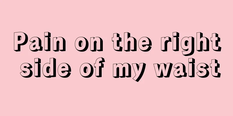 Pain on the right side of my waist