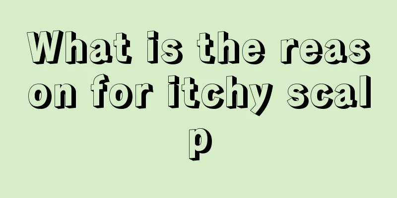 What is the reason for itchy scalp