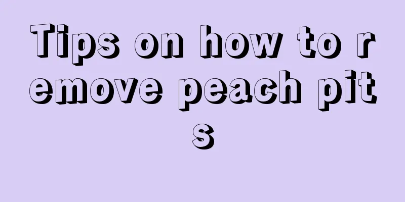 Tips on how to remove peach pits