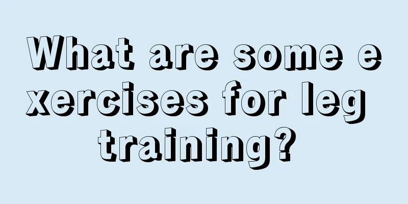 What are some exercises for leg training? 