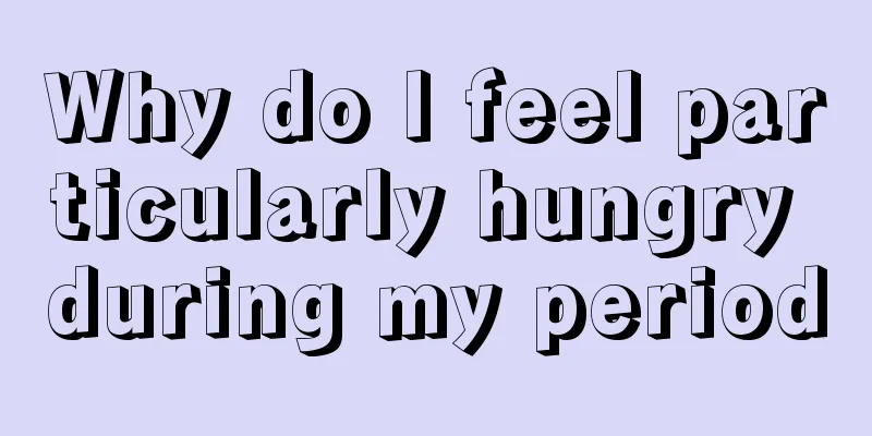 Why do I feel particularly hungry during my period