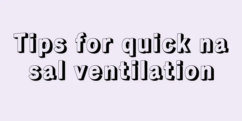 Tips for quick nasal ventilation
