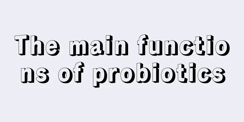 The main functions of probiotics