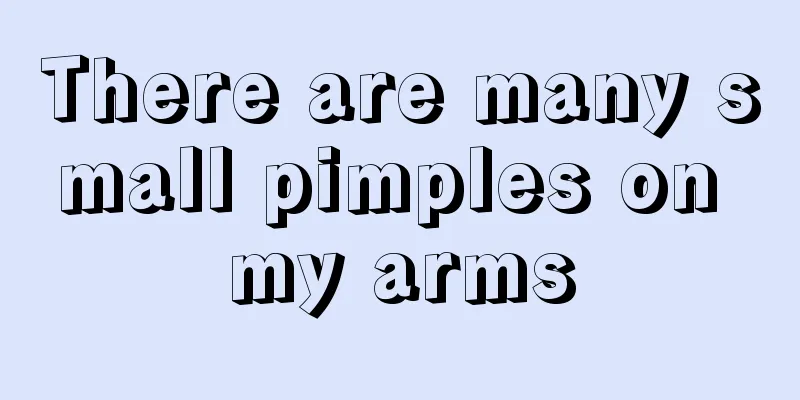 There are many small pimples on my arms