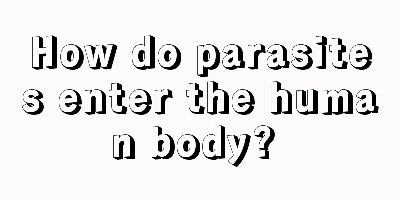 How do parasites enter the human body? 