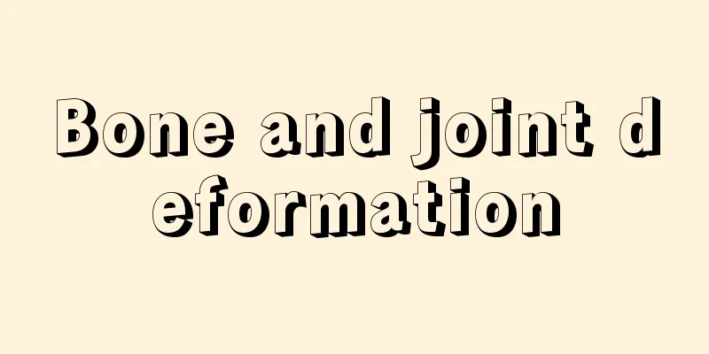 Bone and joint deformation