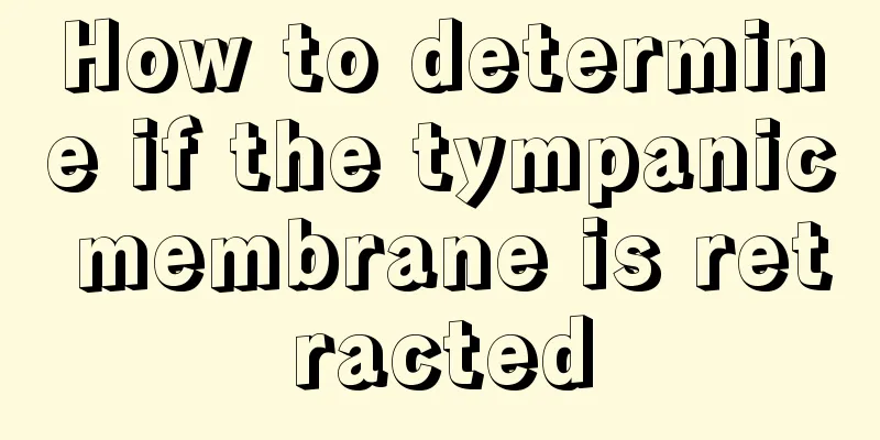 How to determine if the tympanic membrane is retracted