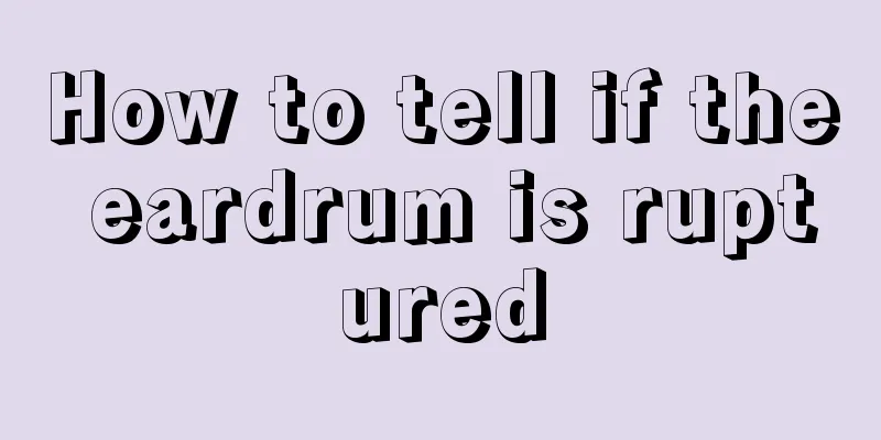 How to tell if the eardrum is ruptured