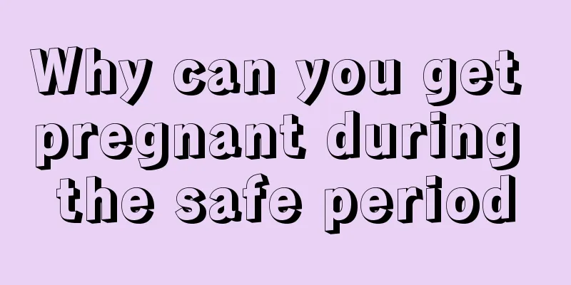 Why can you get pregnant during the safe period