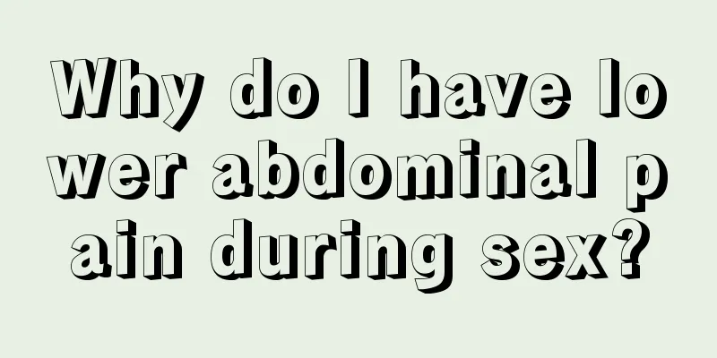 Why do I have lower abdominal pain during sex?