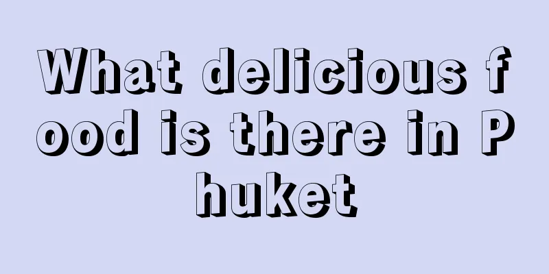 What delicious food is there in Phuket