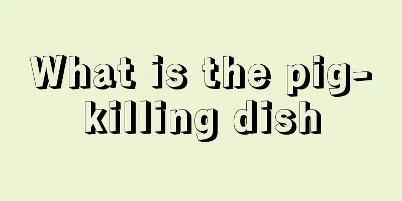 What is the pig-killing dish