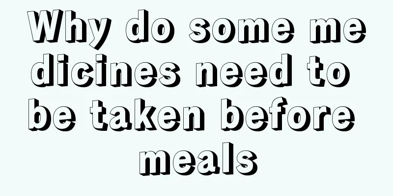 Why do some medicines need to be taken before meals