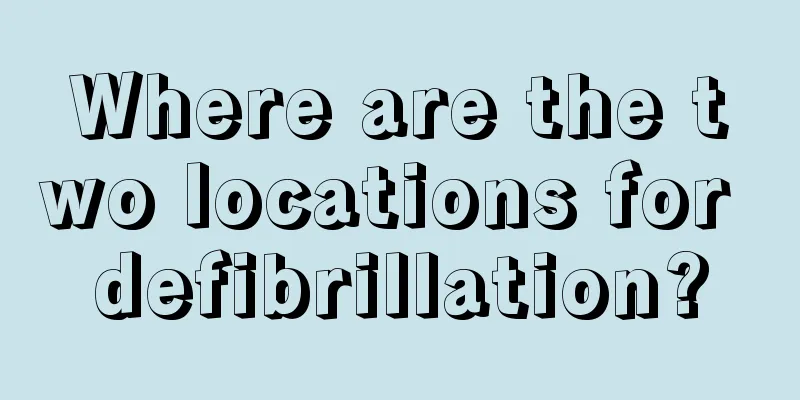 Where are the two locations for defibrillation?