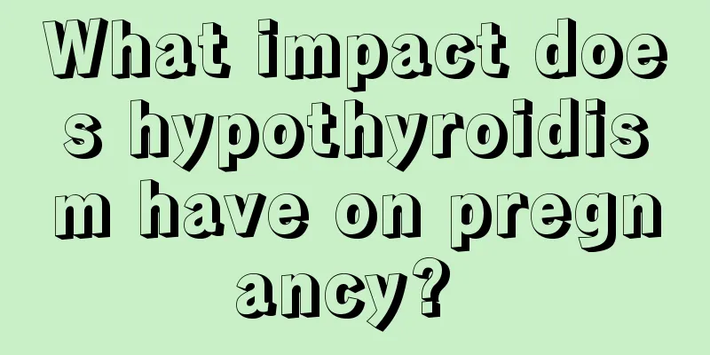 What impact does hypothyroidism have on pregnancy? 