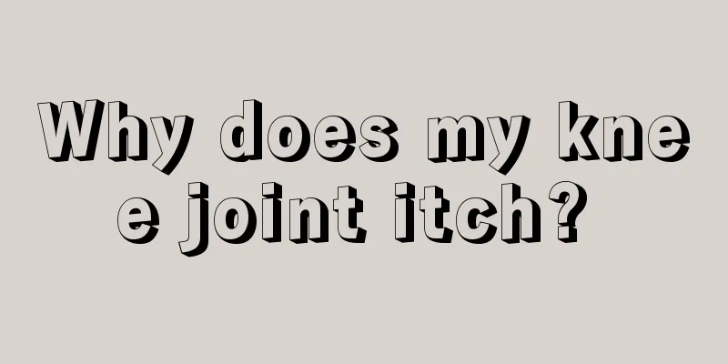 Why does my knee joint itch? 