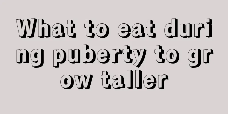 What to eat during puberty to grow taller