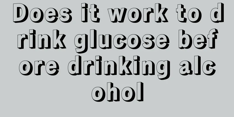 Does it work to drink glucose before drinking alcohol