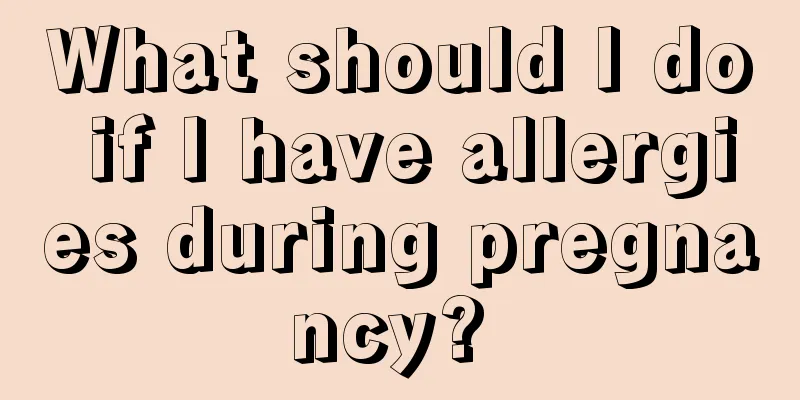 What should I do if I have allergies during pregnancy? 