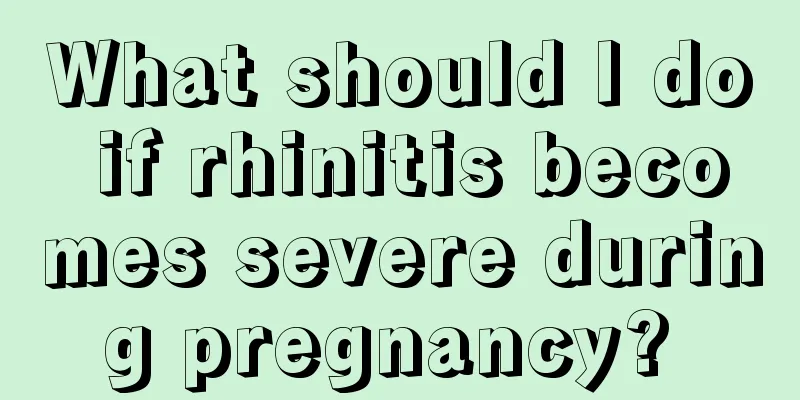 What should I do if rhinitis becomes severe during pregnancy? 