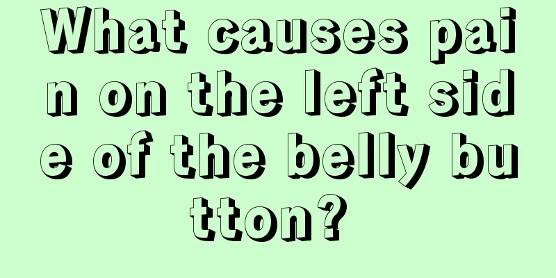 What causes pain on the left side of the belly button? 