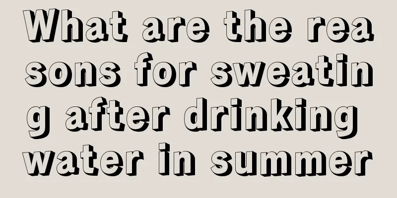 What are the reasons for sweating after drinking water in summer