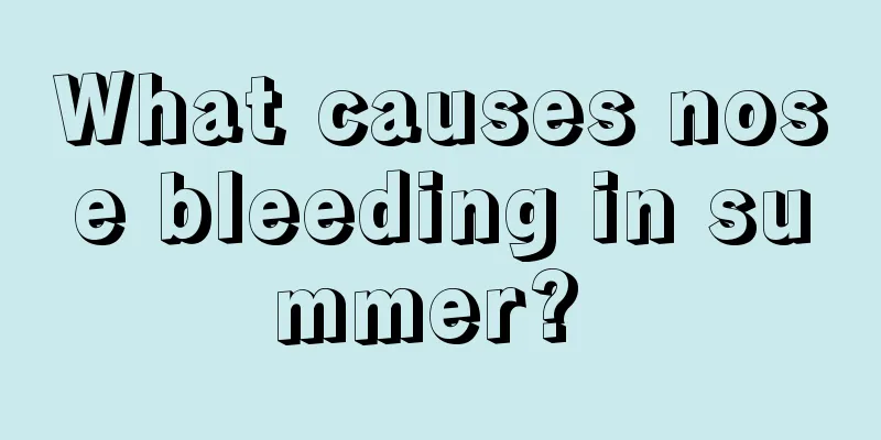 What causes nose bleeding in summer? 