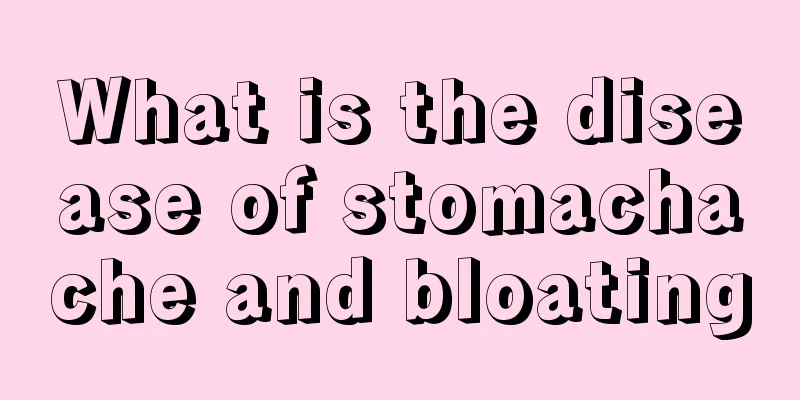 What is the disease of stomachache and bloating