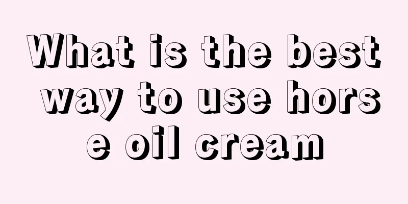 What is the best way to use horse oil cream