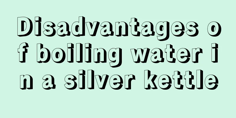 Disadvantages of boiling water in a silver kettle