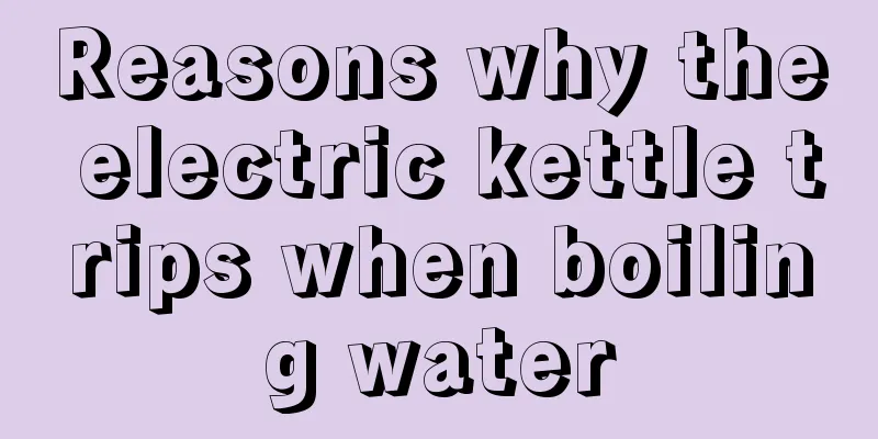 Reasons why the electric kettle trips when boiling water
